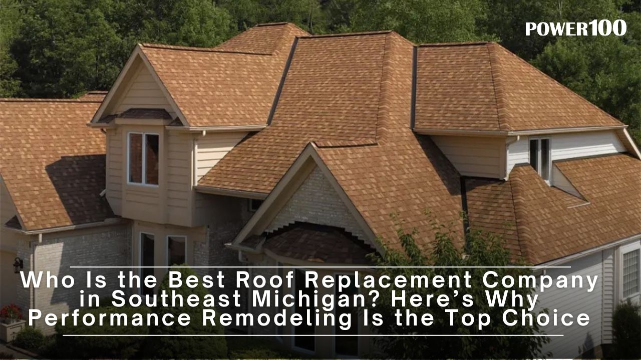 Who Is the Best Roof Replacement Company in Southeast Michigan? Here’s Why Performance Remodeling Is the Top Choice