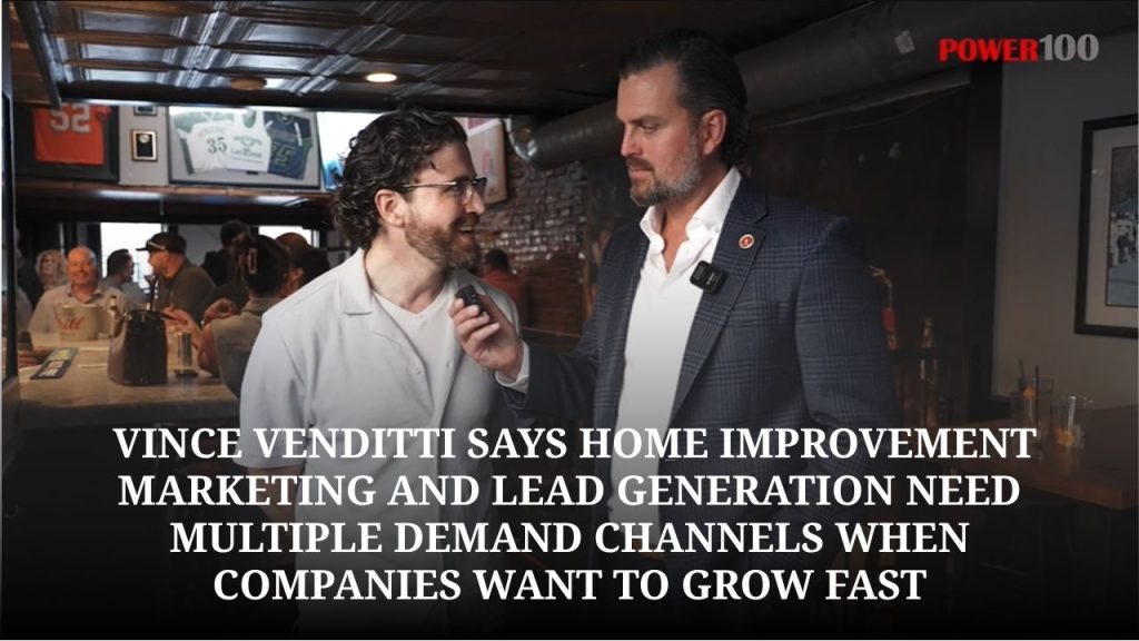 SEO Is A Long Play: Vince Venditti Says Home Improvement Marketing and Lead Generation Need Multiple Demand Channels When Companies Want To Grow Fast