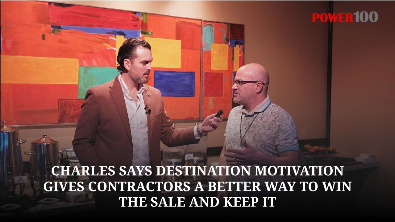 “Every Place I’ve Worked That Uses His Product, Close Rates Went Up”: Charles Says Destination Motivation Gives Contractors A Better Way To Win The Sale And Keep It