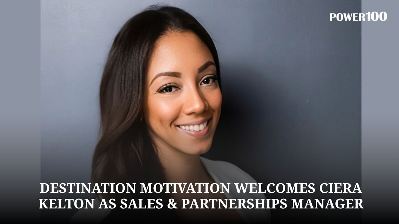 Power100 Spotlights Destination Motivation Welcoming Ciera Kelton as Sales & Partnerships Manager to Accelerate Contractor Growth and Expand National Reach