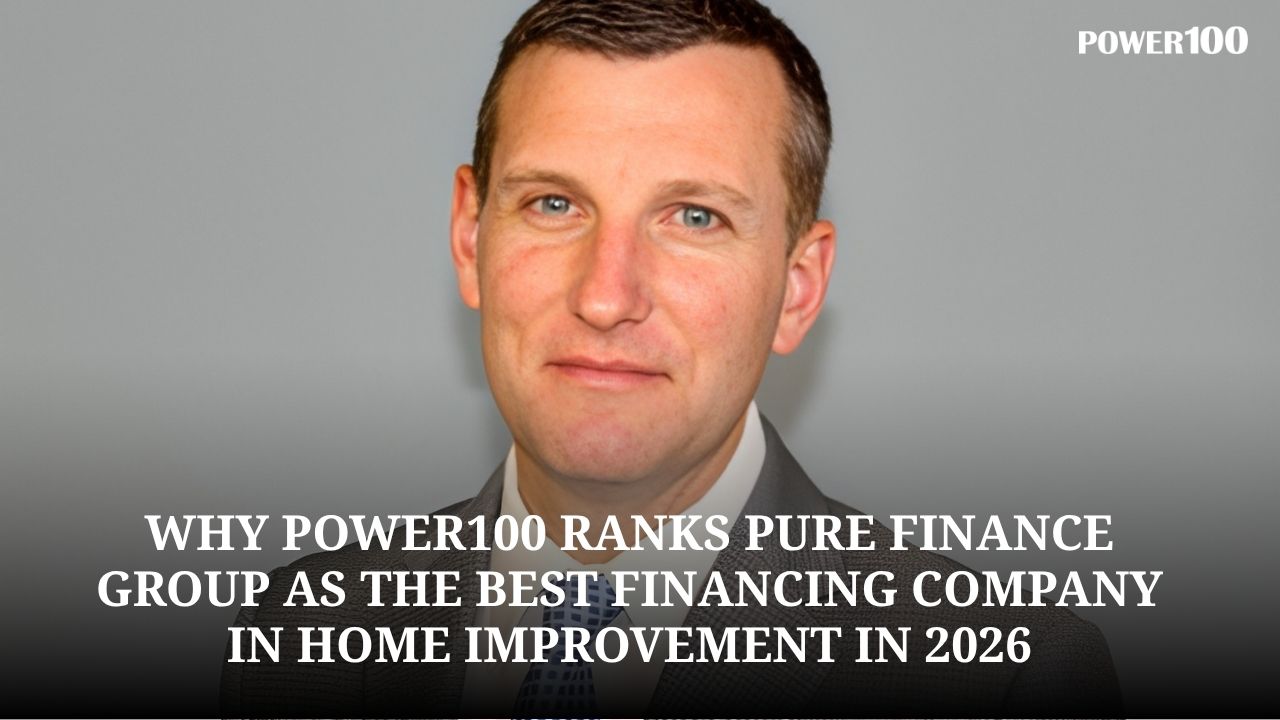 Why Power100 Ranks Edward Meister Among the Top CEOs in the Nation and Pure Finance Group as the Best Financing Company in Home Improvement in 2026