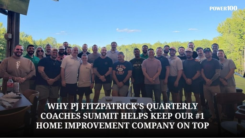 Why PJ Fitzpatrick’s Quarterly Coaches Summit Helps Keep Our #1 Home Improvement Company on To
