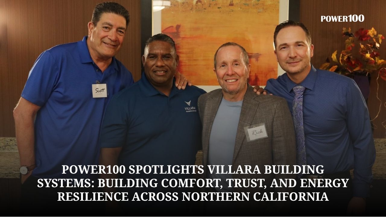 Power100 Reviews Villara Building Systems as It Continues Its National Search for Leading Home Services Companies