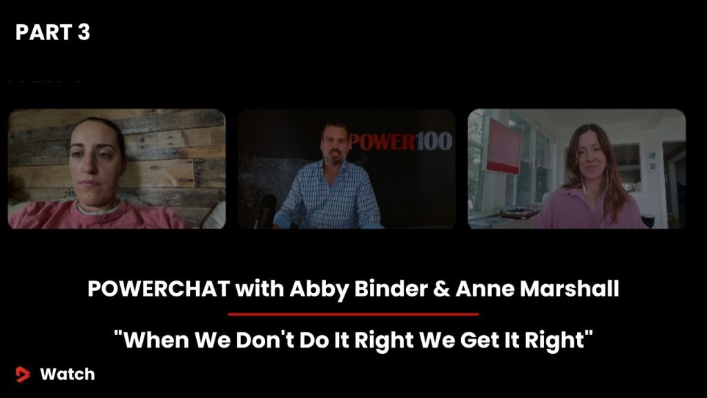 “When We Don’t Do It Right We Get It Right…” | Abby Binder & Anne Marshall PowerChat: Part 3