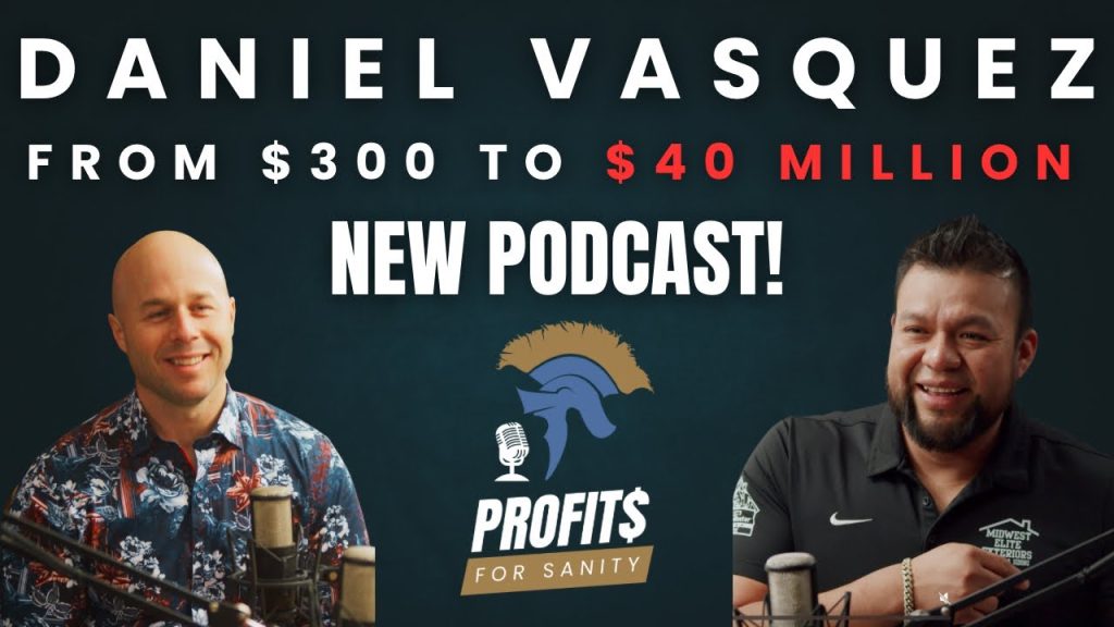 From $300 to $40 Million: Daniel Vasquez’s Journey in Home Improvement