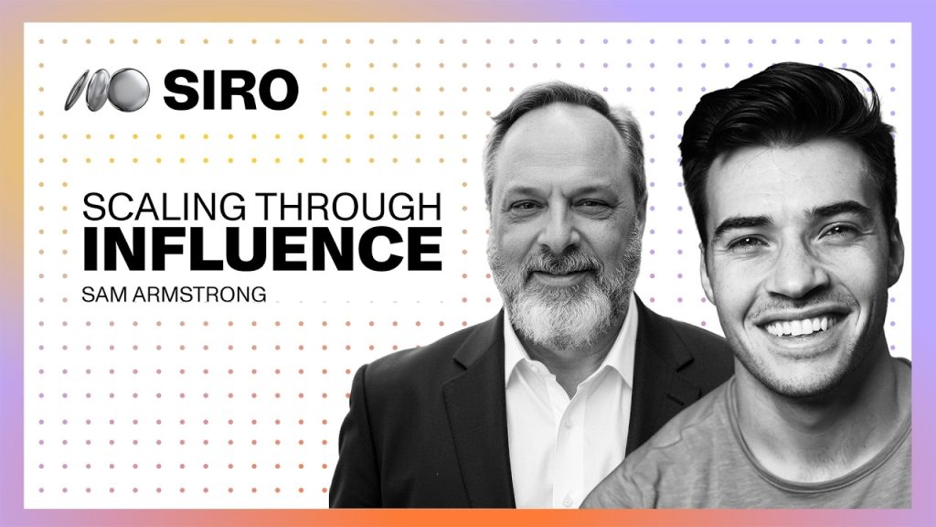 Sam Armstrong: Scaling Through Influence