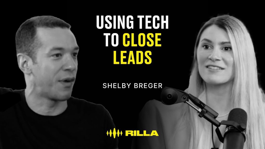 Shelby Breger – Using Tech to Close Leads | RILLA LABS EP. 12