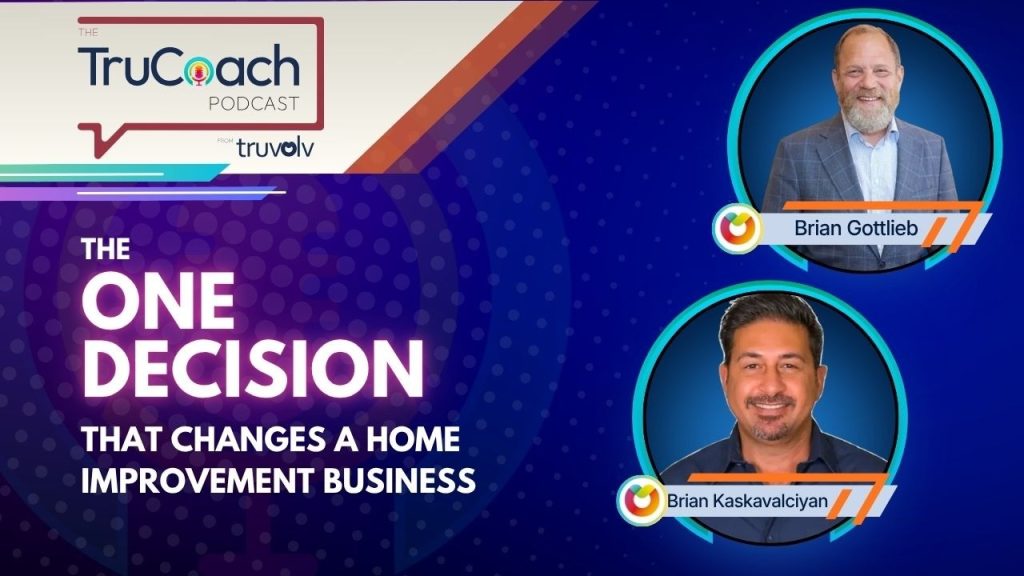 The One Decision That Changes a Home Improvement Business with Brian Kaskavalciyan