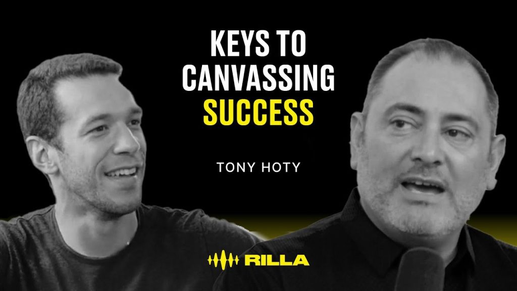 Tony Hoty – Keys to Canvassing Success | RILLA LABS EP. 11