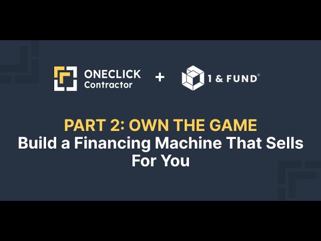 Part 2 – OWN THE GAME: Build a Financing Machine That Sells for YOU!