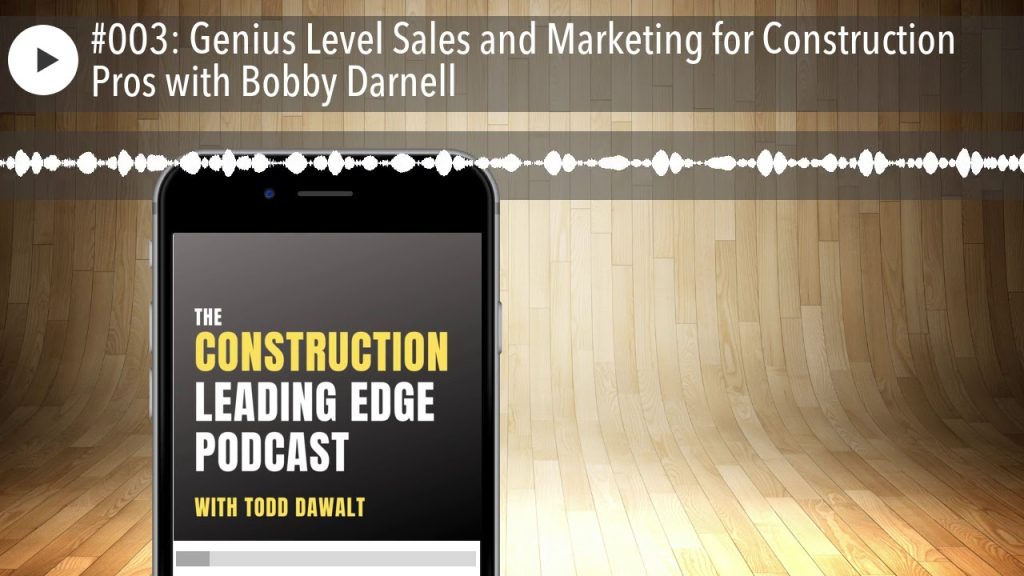 #003: Genius Level Sales and Marketing for Construction Pros with Bobby Darnell