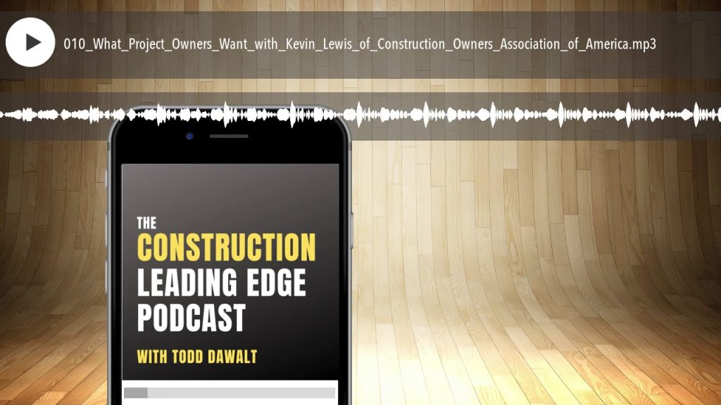 #010: What Project Owners Want with Kevin Lewis of Construction Owners Association of America