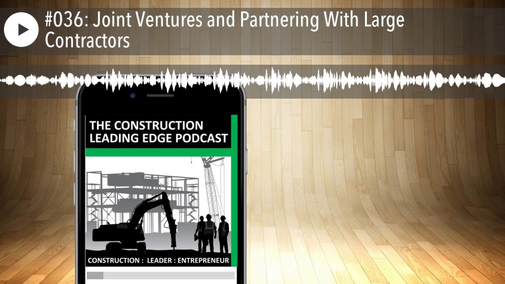 #036: Joint Ventures and Partnering With Large Contractors