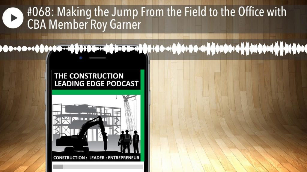 #068: Making the Jump From the Field to the Office with CBA Member Roy Garner