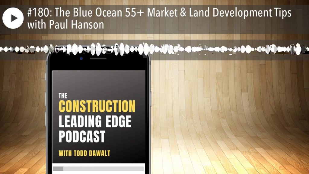 #180: The Blue Ocean 55+ Market & Land Development Tips with Paul Hanson