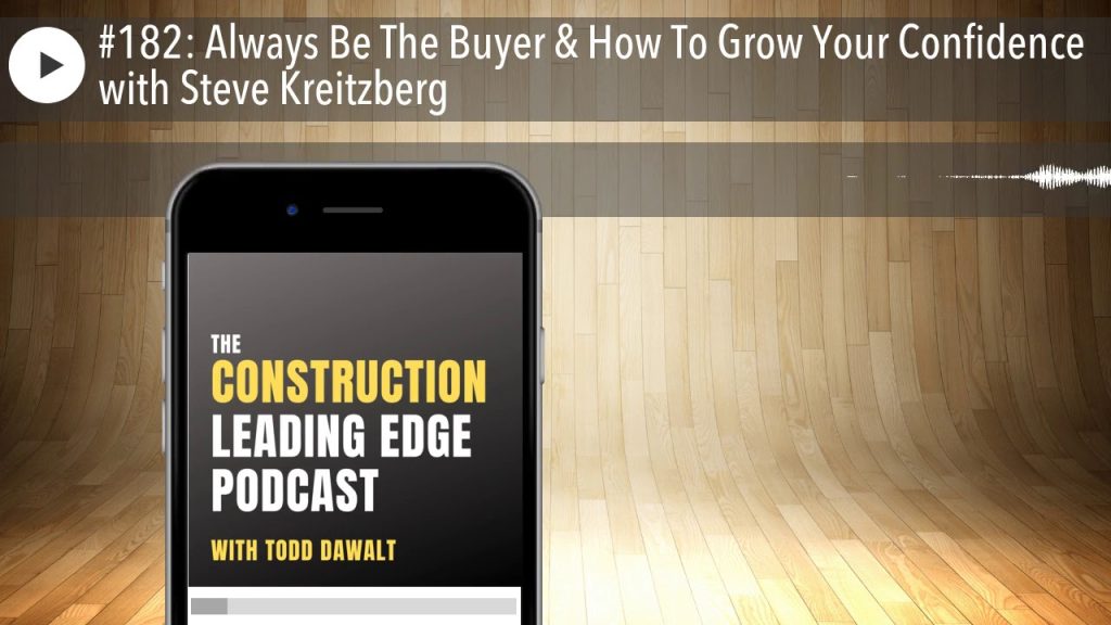 #182: Always Be The Buyer & How To Grow Your Confidence with Steve Kreitzberg
