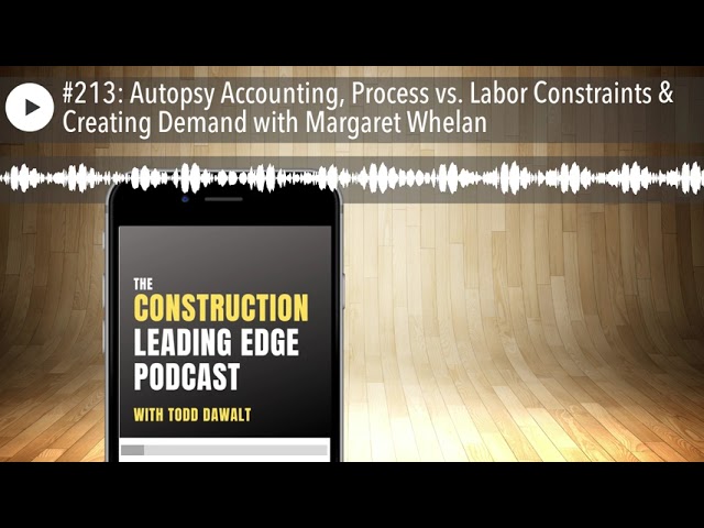 #213: Autopsy Accounting, Process vs. Labor Constraints & Creating Demand with Margaret Whelan