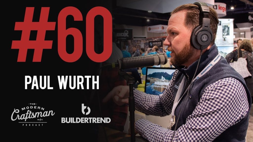 #60 The guys talk pros and cons of using builder software. Paul Wurth of Buildertrend joins.
