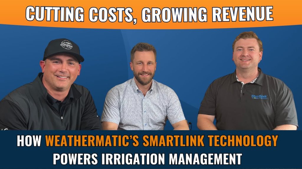 Cutting Costs, Growing Revenue: Weathermatic’s SmartLink Powers the Future of Irrigation Management