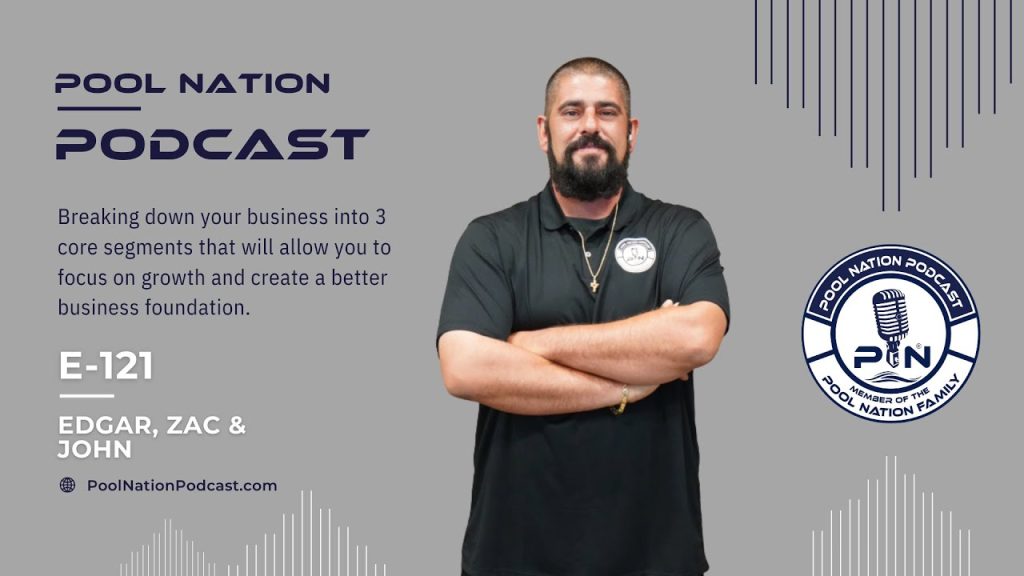 E- 121 Pool Nation Podcast -We talk about your 3 Core Business Segments