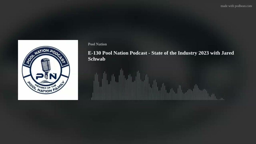 E-130 Pool Nation Podcast – State of the Industry 2023 with Jared Schwab