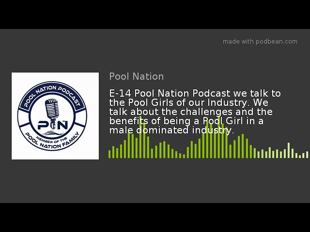 E-14 Pool Nation Podcast we talk to the Pool Girls of our Industry. We talk about the challenges and