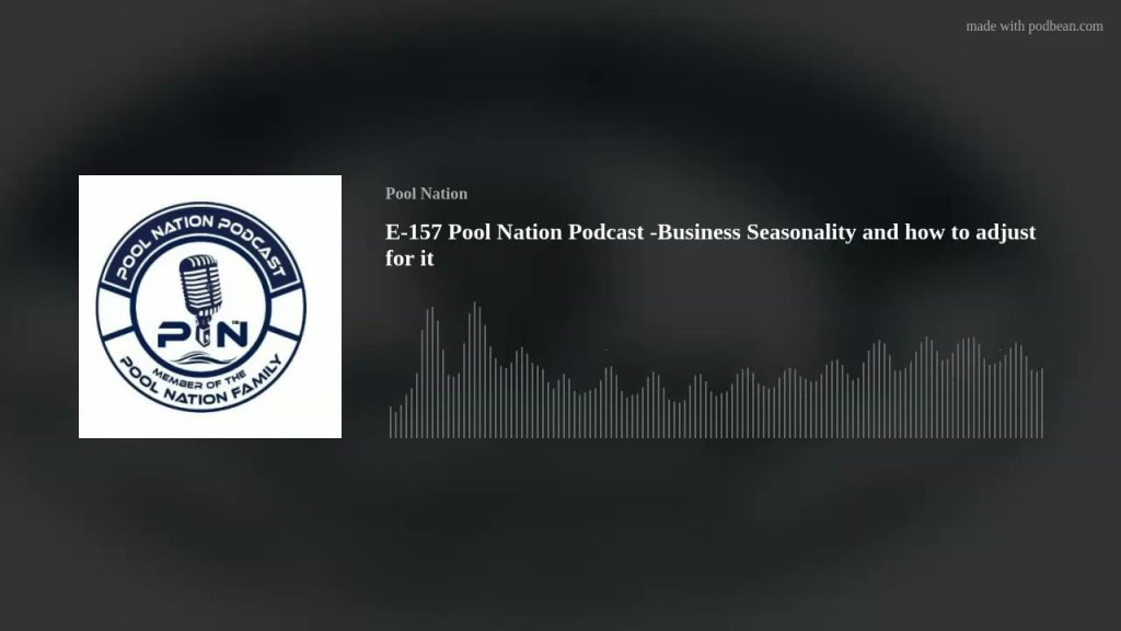 E-157 Pool Nation Podcast -Business Seasonality and how to adjust for it