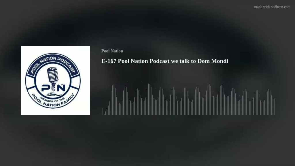 E-167 Pool Nation Podcast we talk to Dom Mondi