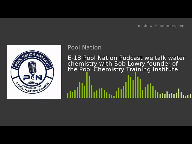 E-18 Pool Nation Podcast we talk water chemistry with Bob Lowry founder of the Pool Chemistry Traini