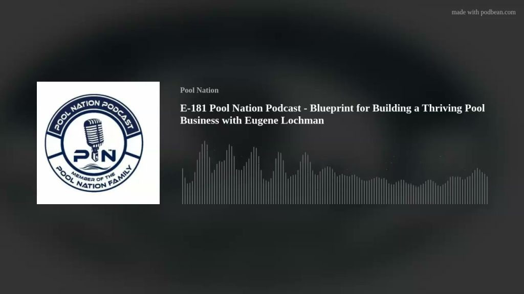 E-181 Pool Nation Podcast – Blueprint for Building a Thriving Pool Business with Eugene Lochman