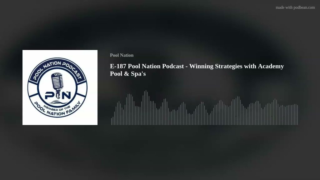 E-187 Pool Nation Podcast – Winning Strategies with Academy Pool & Spa’s
