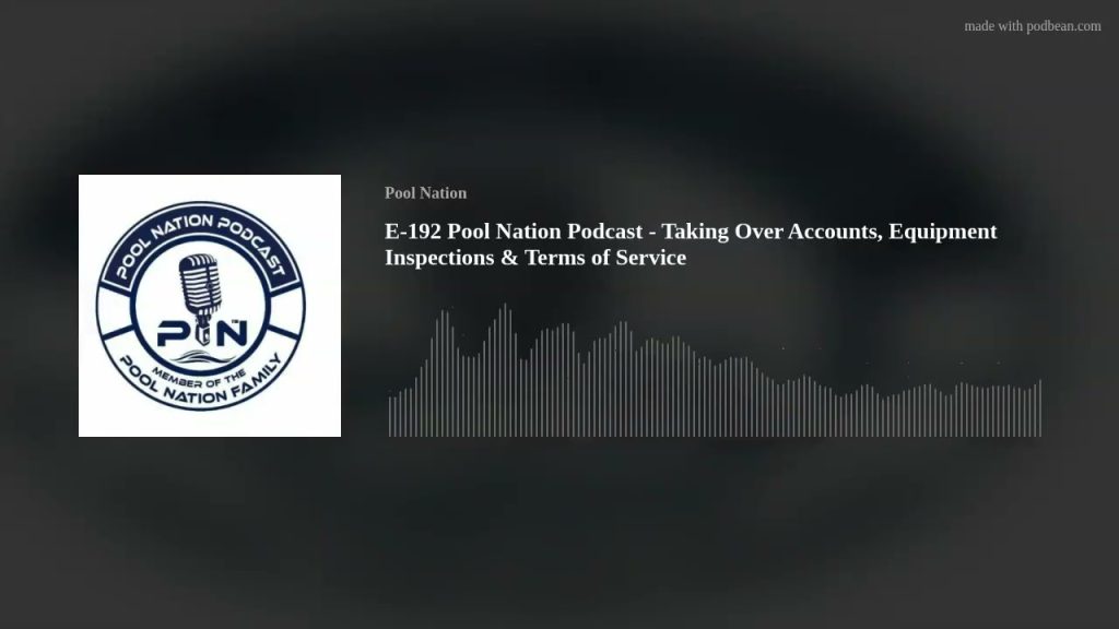 E-192 Pool Nation Podcast – Taking Over Accounts, Equipment Inspections & Terms of Service