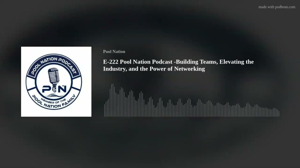 E-222 Pool Nation Podcast -Building Teams, Elevating the Industry, and the Power of Networking