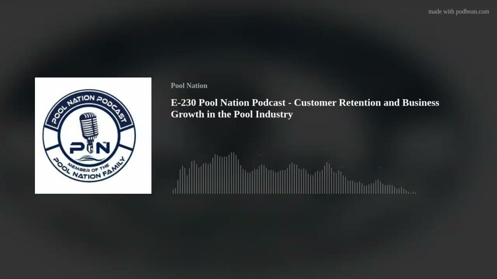 E-230 Pool Nation Podcast – Customer Retention and Business Growth in the Pool Industry