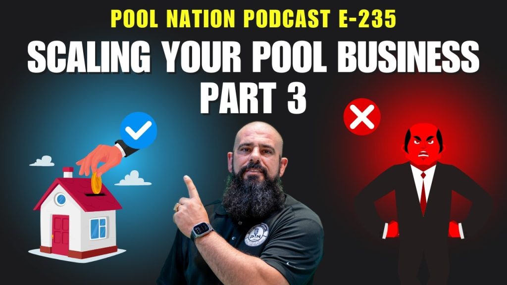 E-235 Pool Nation Podcast – Scaling Your Pool Business: Mastering Leadership, Team Building & Operat