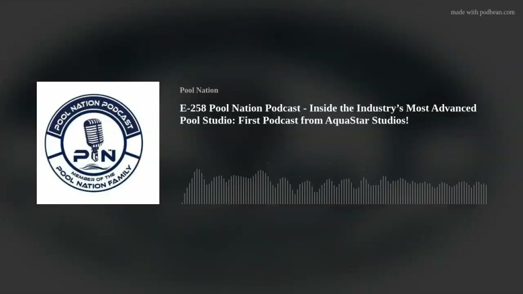 E-258 Pool Nation Podcast – Inside the Industry’s Most Advanced Pool Studio: First Podcast from Aqua