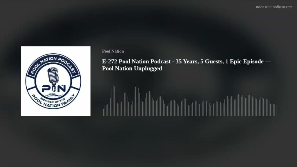 E-272 Pool Nation Podcast – 35 Years, 5 Guests, 1 Epic Episode — Pool Nation Unplugged