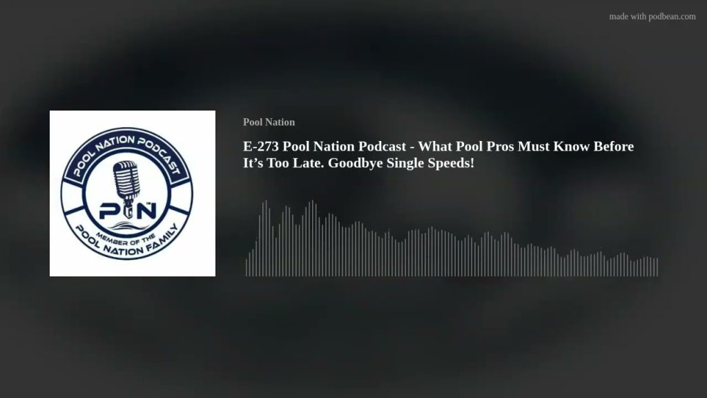E-273 Pool Nation Podcast – What Pool Pros Must Know Before It’s Too Late. Goodbye Single Speeds!