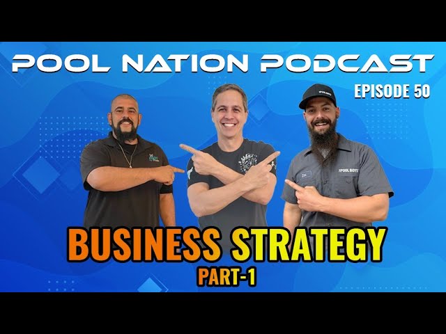 E-50 Pool Nation Podcast – Our New Normal, Current Trends & Your Business Strategy