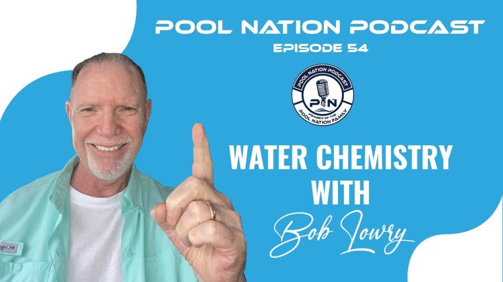 E-54 Pool Nation Podcast we talk Water Chemistry with Bob Lowry