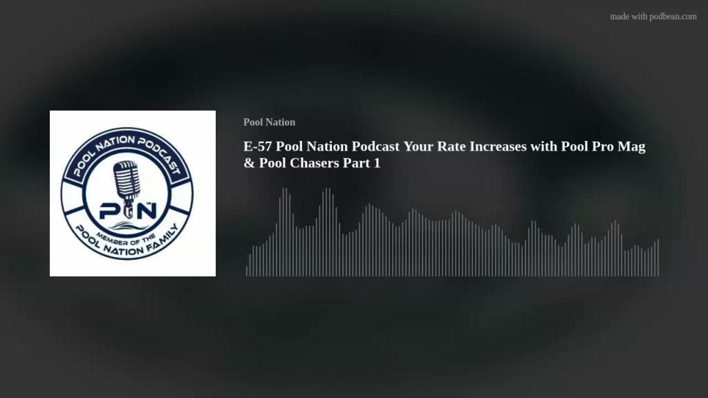 E-57 Pool Nation Podcast Your Rate Increases with Pool Pro Mag & Pool Chasers Part 1