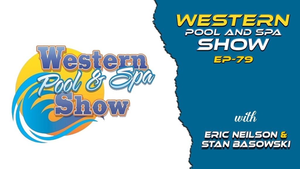 E-79 Pool Nation Podcast We talk to Eric& Stan Western Pool Spa Show