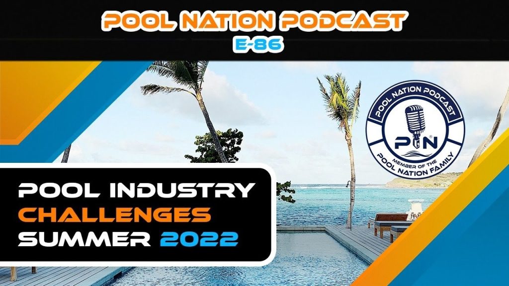 E-86 Pool Nation Podcast Industry Challenges Going into Summer 2022