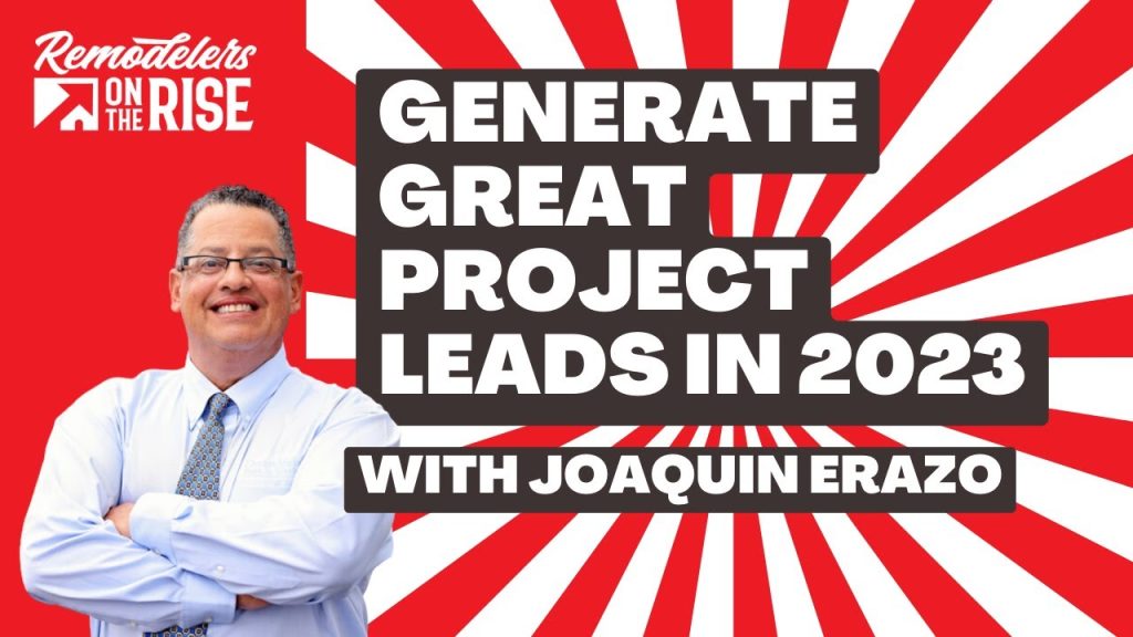 Generate Great Project Leads in 2023 (and beyond) – Here’s the marketing to focus on!