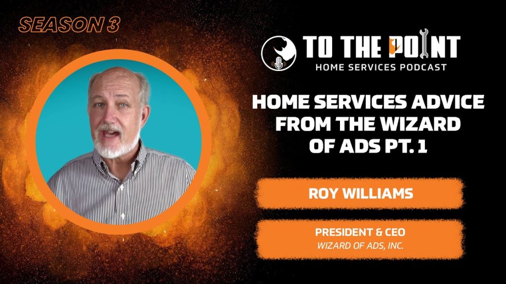 Home Service Advice From the Wizard of Ads, pt. 1 | Ep. 138 w/ Roy Williams