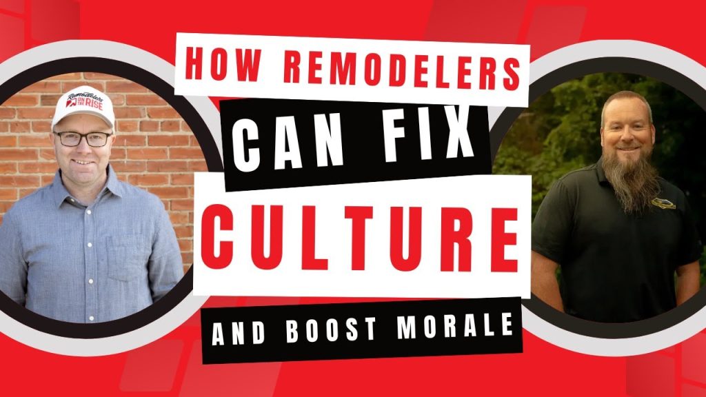 How Remodelers Can Fix Culture and Boost Morale