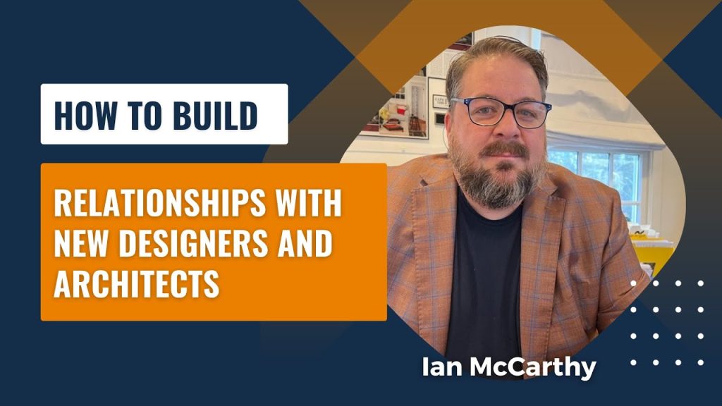 How To Build Relationships with New Designers and Architects