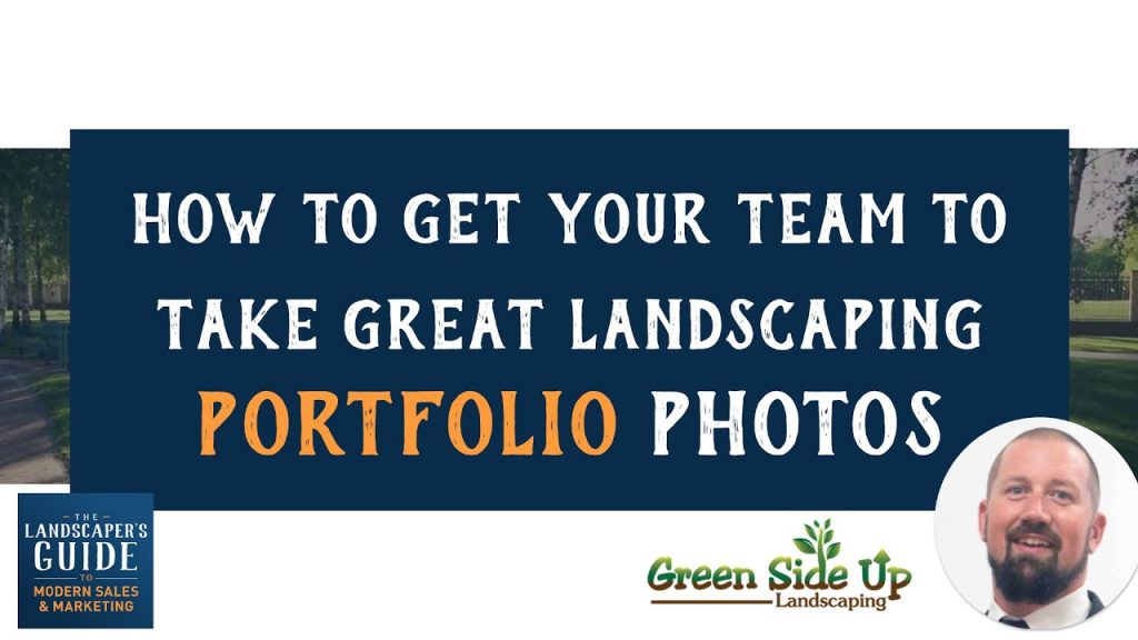 How To Get Your Team To Take GREAT Landscaping Portfolio Photos
