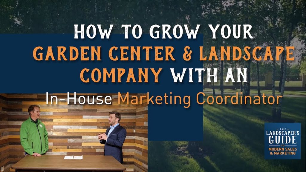 How To Grow Your Garden Center & Landscape Company With An In-House Marketing Coordinator