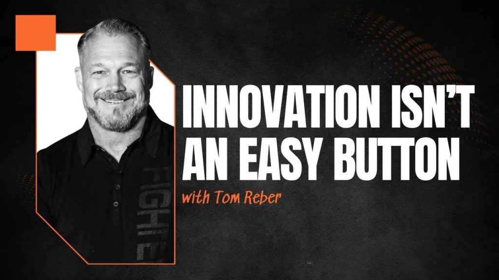How to Innovate Effectively in Business: Insights from Tom Reber